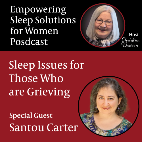 Podcast on Sleep Issues with Guest Santou Carter to Help Those Who are Grieving